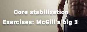 McGill big 3 stabilization exercises: summary of research evidence